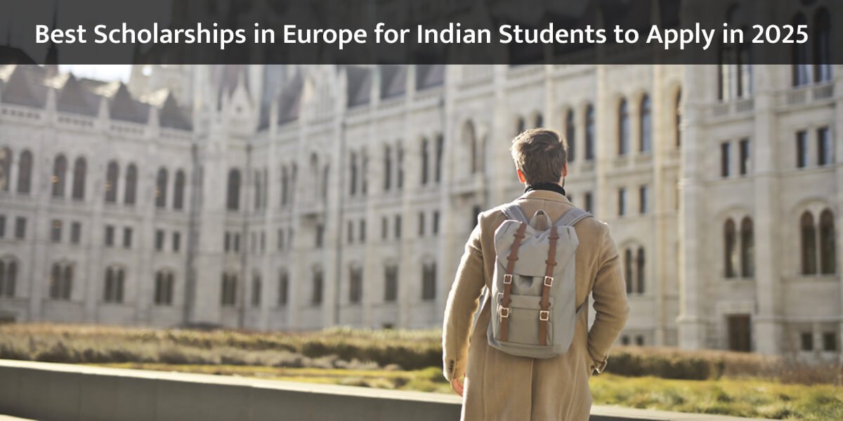 Best Scholarships in Europe for Indian Students to Apply in 2025