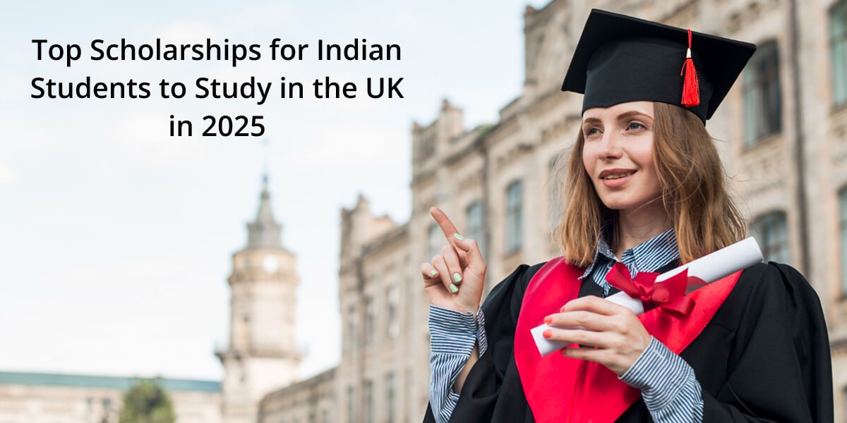 Top Scholarships for Indian Students to Study in the UK in 2025