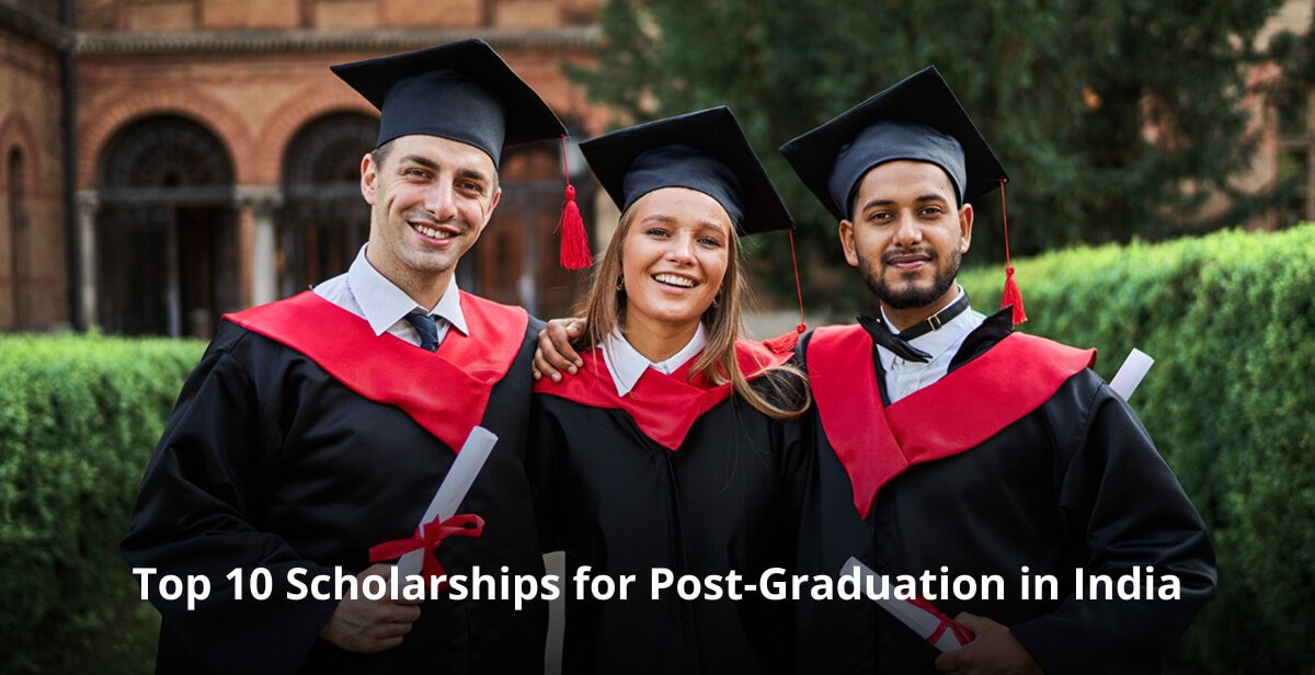 Top 10 Scholarships for Post Graduation in India