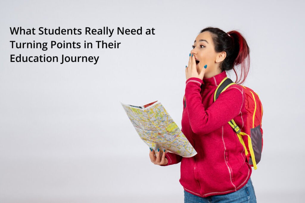 What Students Really Need at Turning Points in Their Education Journey