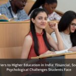 Barriers to Higher Education in India: Financial, Social & Psychological Challenges Students Face